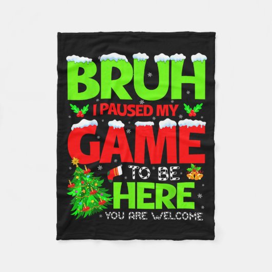 Funny Bruh I Pause My Game To Be Here Christmas Fa Fleece Deken (Voorkant)