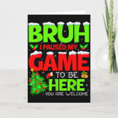 Funny Bruh I Pause My Game To Be Here Christmas Fa Kaart (Voorkant)