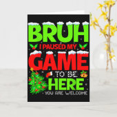 Funny Bruh I Pause My Game To Be Here Christmas Fa Kaart (Gele Bloem)