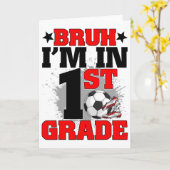 Funny Bruh I'm In 1st Grade Soccer Ck To School Bo Kaart (Gele Bloem)