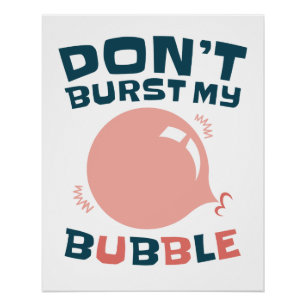 Funny Bubble Gum Bubblegum, barst mijn bubbeltje n Perfect Poster