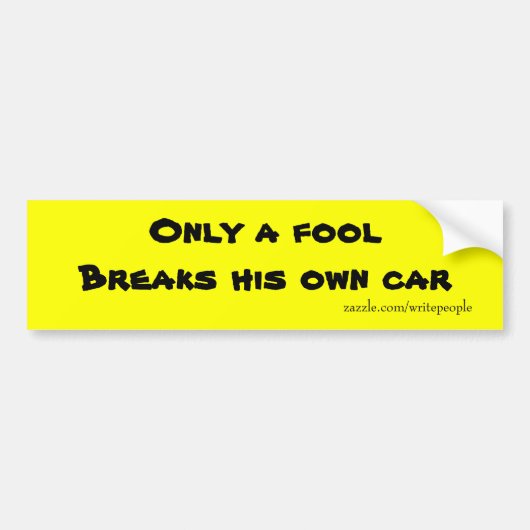 Funny bumper stickers alleen een dwaas (Voorkant)
