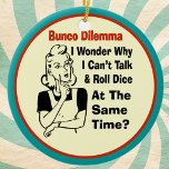 Funny Bunco Dilemma met Retro Woman Keramisch Ornament<br><div class="desc">Een grappige retro-achtige vrouw heeft een Bunco Dilemma. Ze vraagt zich af waarom ze geen dobbelsteen kan gooien en tegelijkertijd kan praten. Sommige spelers hebben het talent waar ze tegelijkertijd dobbelen en praten. Funny Bunco gag gift,  vakantiecadeau,  gastess gift,  verjaardagscadeau of prijs.</div>