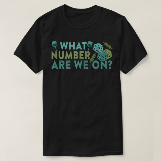 Funny Bunco Night Quote Dice Wine What Number Are  T-shirt (Design voorkant)