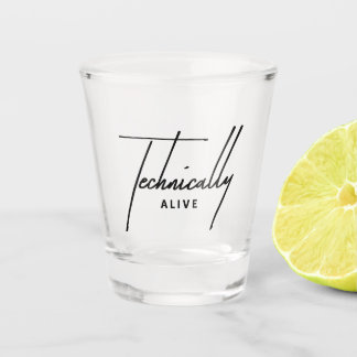 Funny Burnout Shot Glass - Technically Alive Mood Glas