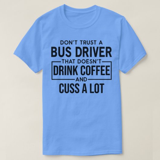 Funny Bus driver Cusa Lot T-shirt (Design voorkant)