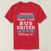 Funny Bus Driver Gift T-shirt (Design voorkant)