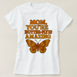 Funny Butterfly Mom Wit T-shirt – Gift T-shirt