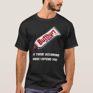 Funny Butthurt Cream T-shirt - Voor de gemakkelijk