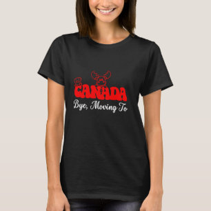 Funny Bye Verhuizen naar Canada 1 juli Canadian FL T-shirt