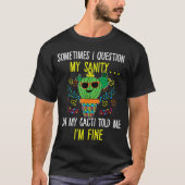 Funny Cactus Sanity Quote Retro Humor T-shirt (Voorkant)