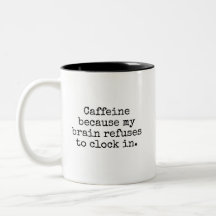 Funny Caffeine Coffee Mug Sarcastic Humor   