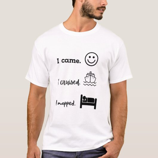 Funny Came Cruised Napped T-Shirt (Voorkant)