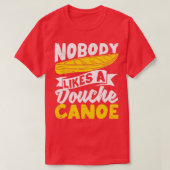 Funny Camping Canoeing Kayaking Niemand houdt van T-shirt (Design voorkant)