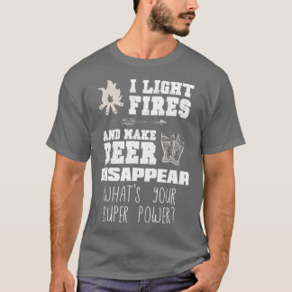 Funny Camping Gift I Light Fires Make Beer Disapp T-shirt