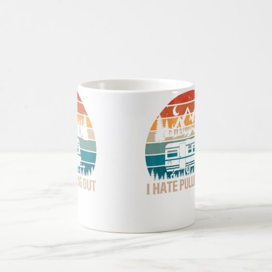 Funny Camping I Hate Pulling Out Camper Travel Koffiemok (Center)