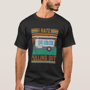 Funny Camping I Hate Pulling Vintage Travel Tr. T-shirt