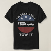 Funny Camping RV i m Sexy en ik gooide het T-shirt (Design voorkant)