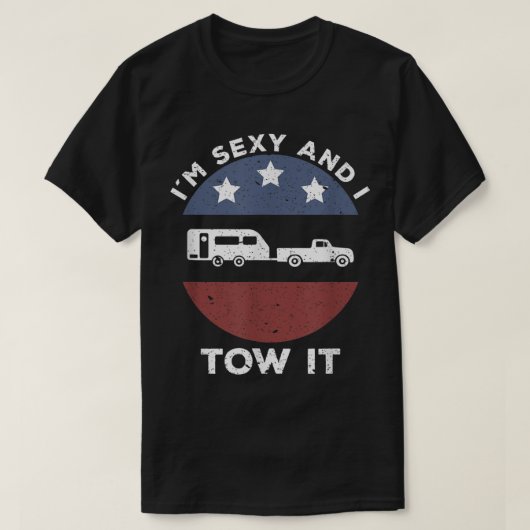 Funny Camping RV i m Sexy en ik gooide het T-shirt (Design voorkant)