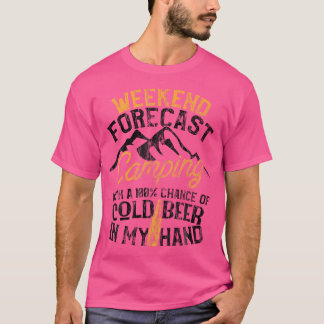 Funny Camping Weekend Prognose 100 Chance Beer T-shirt