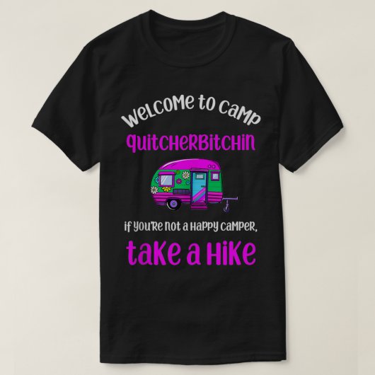 Funny Camping Welkom in Camp Quitcherbitchin Ca T-shirt (Design voorkant)
