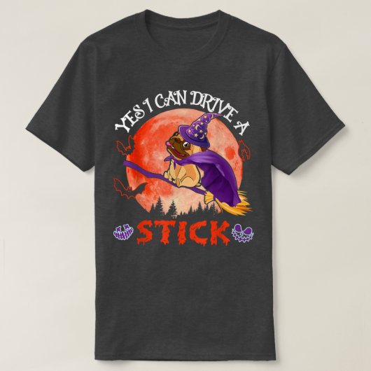 Funny can drive a Stick Halloween Pug Heug Witch F T-shirt (Design voorkant)