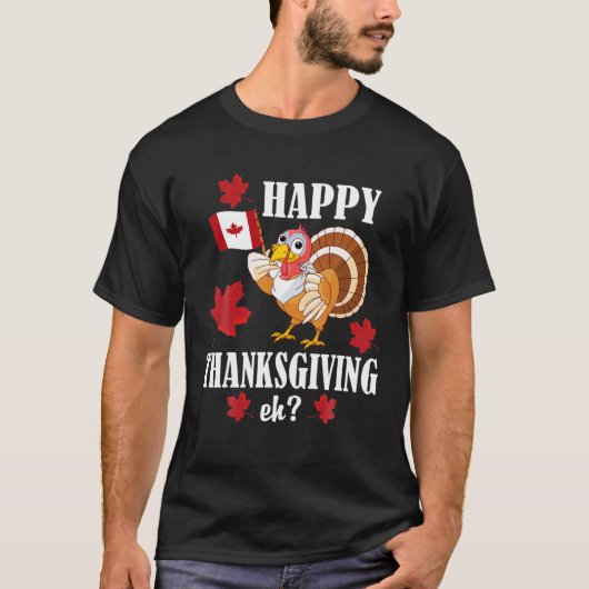 Funny Canadian Turkey Happy Thanksgiving Eh T-shirt (Voorkant)