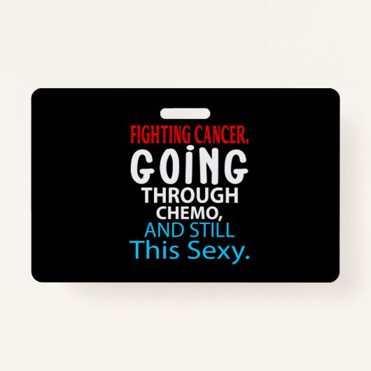 Funny Cancer Fighter Inspirational Quote Chemo Badge (Voorkant)