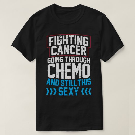 Funny Cancer Fighter Inspirerend Quote Chemo Pat T-shirt (Design voorkant)