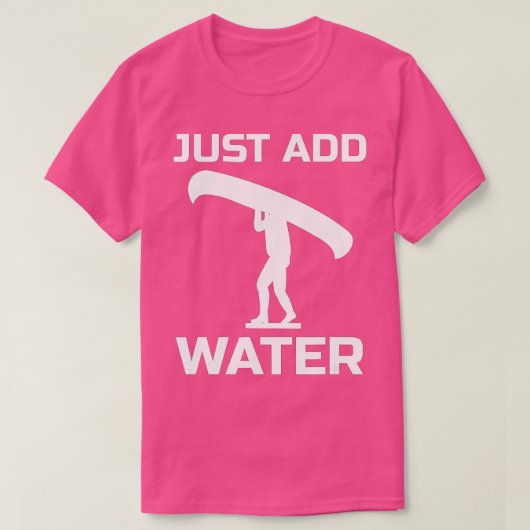 Funny Canoe, kanoeage _ Voeg gewoon waterafvoer to T-shirt (Design voorkant)