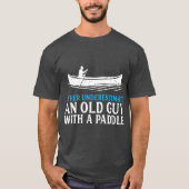 Funny Canoeing voor Men Humor Rowing Canoe Kayak T-shirt (Voorkant)