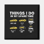 Funny Car 6 Things I Do In My Spare Time Magneet (Voorkant)