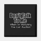Funny Car Guy Gift - Don't Talk To Me Watching Car Magneet (Voorkant)
