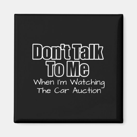 Funny Car Guy Gift - Don't Talk To Me Watching Car Magneet (Voorkant)