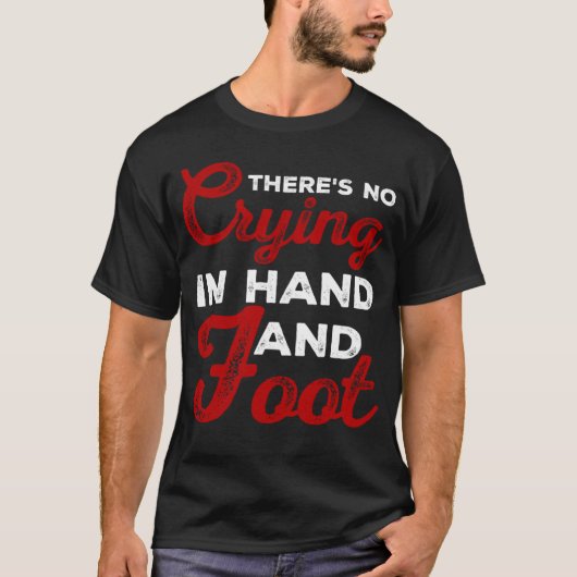 Funny Card Game There's No Crying In Hand and Foot T-shirt (Voorkant)