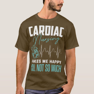 Funny Cardiac Zurse Sarcastic Quote Cathlab Nurse T-shirt