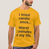 Funny Cardio Gym Motivatie Humor T-shirt (Voorkant)