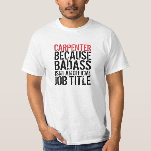 Funny 'Carpenter Badass Job Title' T-Shirt (Voorkant)