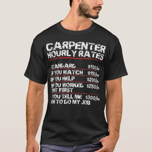 Funny Carpenter Gift Hourly Rates Carpenter Gag T-shirt (Voorkant)