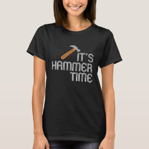 Funny Carpenter Humor T-Shirt - Pun its Hammer Tim