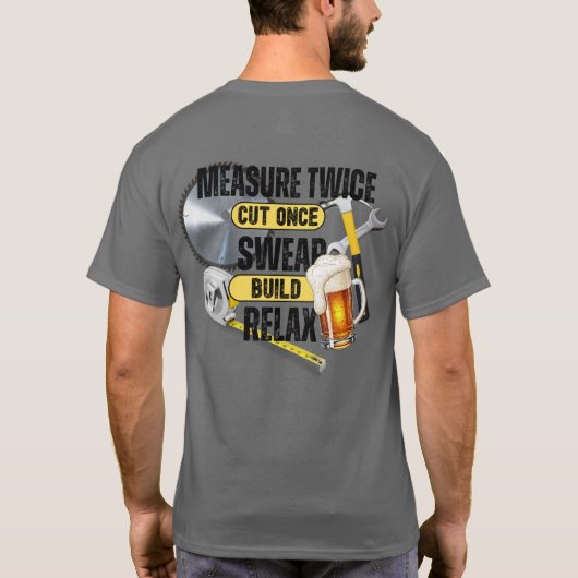 Funny Carpenter Measure Twice Cut Once T-Shirt (Achterkant)