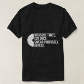 Funny Carpenter Measure Twice Cut Once Woodworking T-shirt (Design voorkant)
