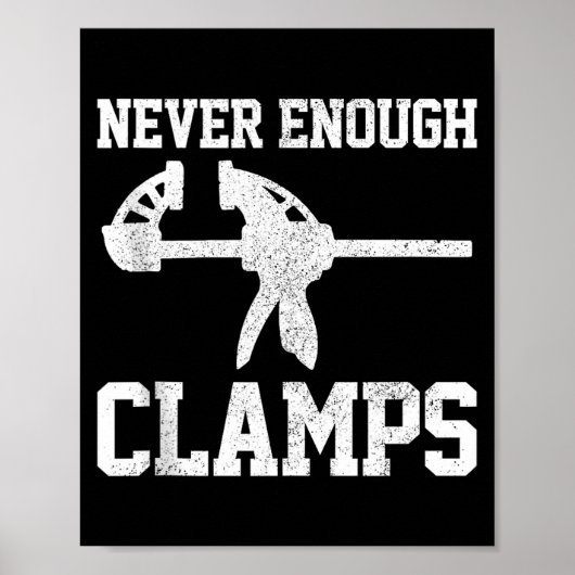 Funny Carpenter - Never Enough Clamps Woodoworking Poster (Voorkant)