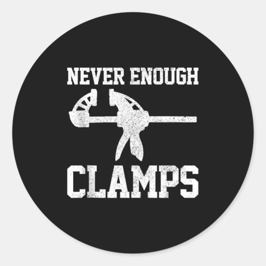 Funny Carpenter - Never Enough Clamps Woodoworking Ronde Sticker (Voorkant)