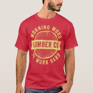 Funny Carpenter s for Men Morningwood Lumber Compa T-shirt
