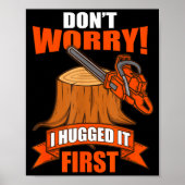 Funny Carpenter Saying - Don't Worry! I Hugged It  Poster (Voorkant)