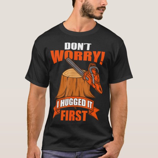 Funny Carpenter Saying - Don't Worry! I Hugged It  T-shirt (Voorkant)