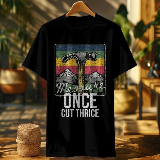 Funny Carpenter Shirt – Meet Eenmaal gesneden drie