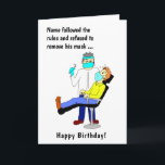 Funny Cartoon Dentist Face Masker Male Birthday Kaart<br><div class="desc">Grappige tandartskaart met een man dat de cartoon bezoekt met een mondkapje. Het bericht luidt: "Naam hield zich aan de regels en weigerde zijn masker te verwijderen". Binnenin staat Happy Birthday. Eenvoudig te personaliseren door de tekst van de sjabloon te bewerken. Bedankt voor het bekijken van mijn cartoon design.</div>