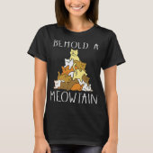 Funny Cat Behold A Meowtain T-shirt (Voorkant)